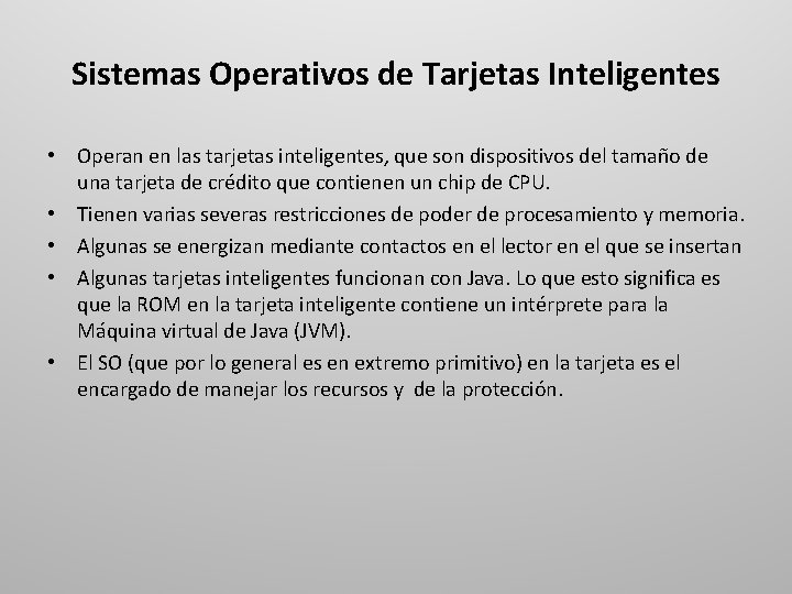 Sistemas Operativos de Tarjetas Inteligentes • Operan en las tarjetas inteligentes, que son dispositivos