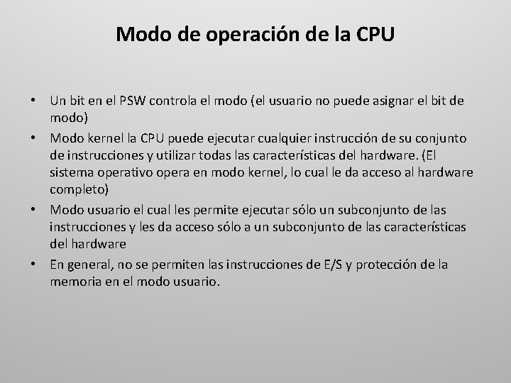 Modo de operación de la CPU • Un bit en el PSW controla el