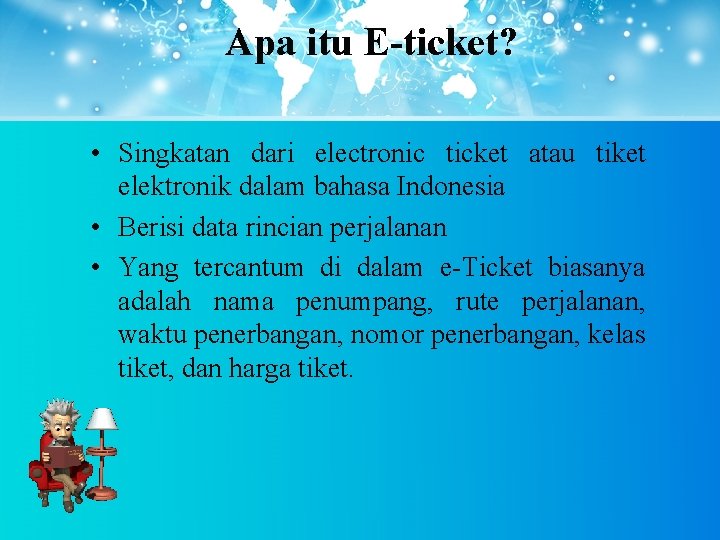 Apa itu E-ticket? • Singkatan dari electronic ticket atau tiket elektronik dalam bahasa Indonesia