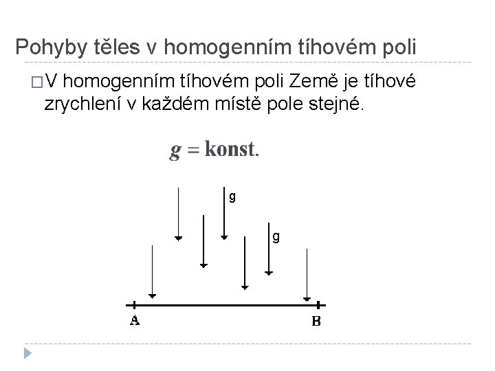 Pohyby těles v homogenním tíhovém poli �V homogenním tíhovém poli Země je tíhové zrychlení