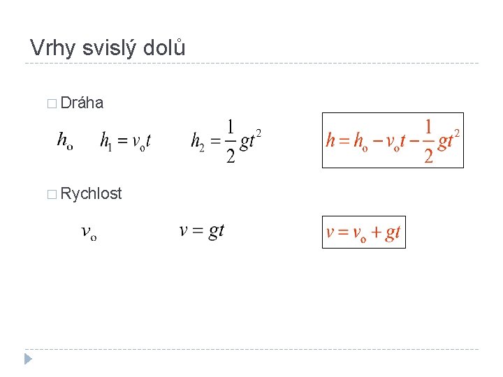 Vrhy svislý dolů � Dráha � Rychlost 