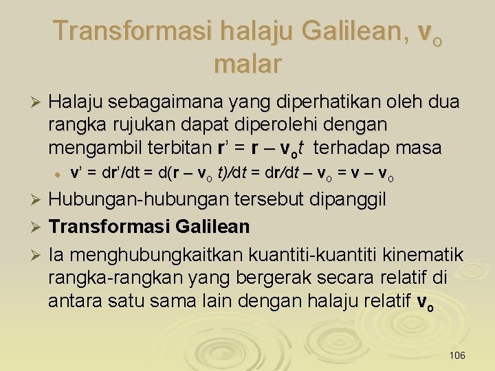 Transformasi halaju Galilean, vo malar Ø Halaju sebagaimana yang diperhatikan oleh dua rangka rujukan