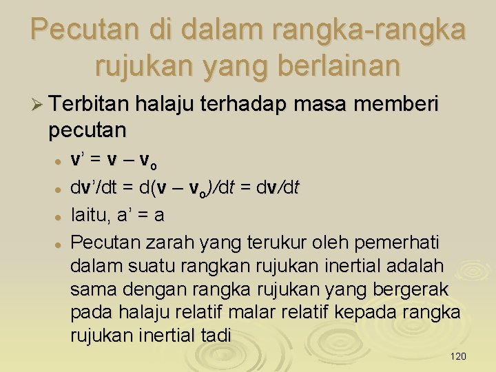 Pecutan di dalam rangka-rangka rujukan yang berlainan Ø Terbitan halaju terhadap masa memberi pecutan