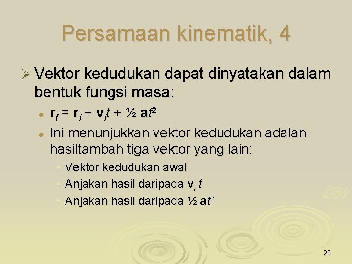 Persamaan kinematik, 4 Ø Vektor kedudukan dapat dinyatakan dalam bentuk fungsi masa: l l