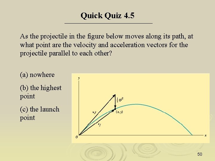Quick Quiz 4. 5 As the projectile in the figure below moves along its