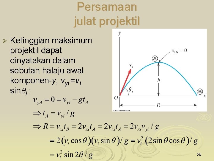 Persamaan julat projektil Ø Ketinggian maksimum projektil dapat dinyatakan dalam sebutan halaju awal komponen-y,