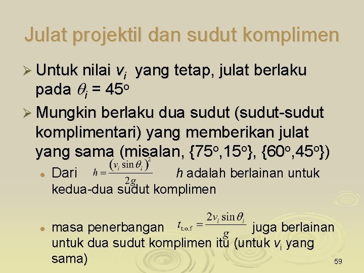 Julat projektil dan sudut komplimen Ø Untuk nilai vi yang tetap, julat berlaku pada