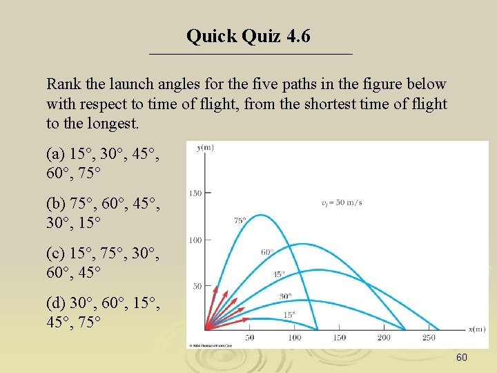 Quick Quiz 4. 6 Rank the launch angles for the five paths in the