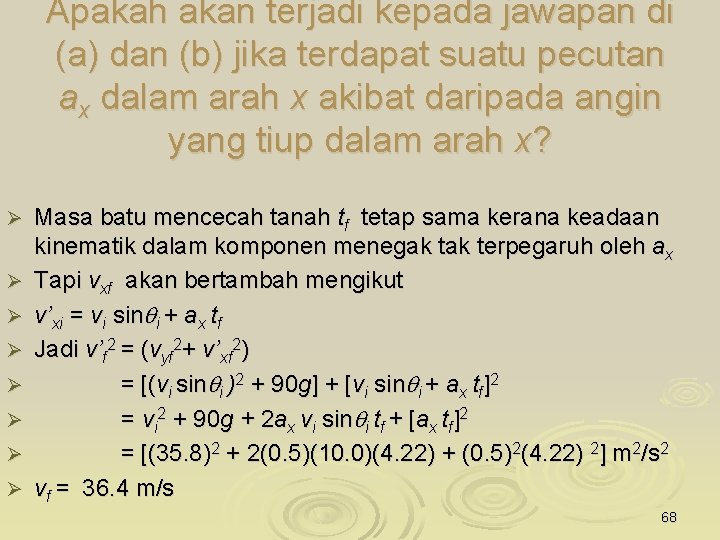 Apakah akan terjadi kepada jawapan di (a) dan (b) jika terdapat suatu pecutan ax