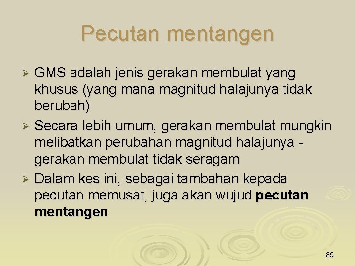 Pecutan mentangen GMS adalah jenis gerakan membulat yang khusus (yang mana magnitud halajunya tidak