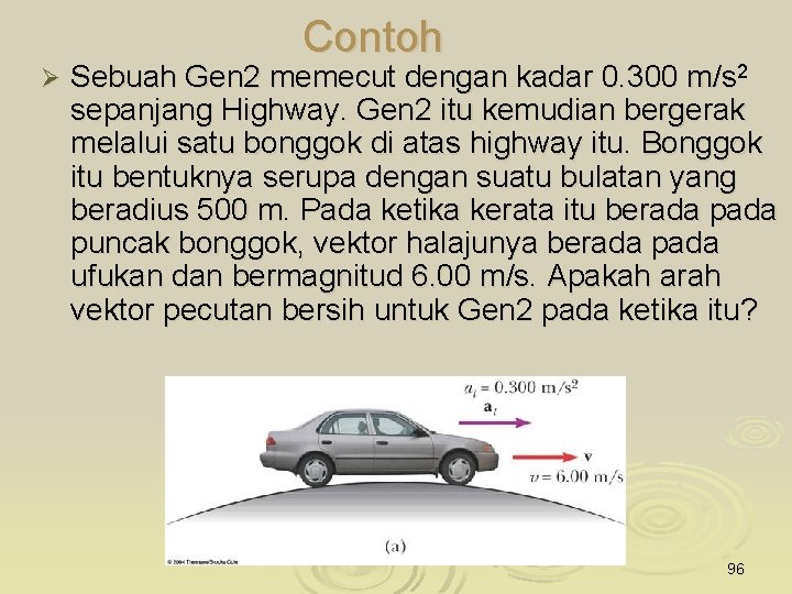 Contoh Ø Sebuah Gen 2 memecut dengan kadar 0. 300 m/s 2 sepanjang Highway.