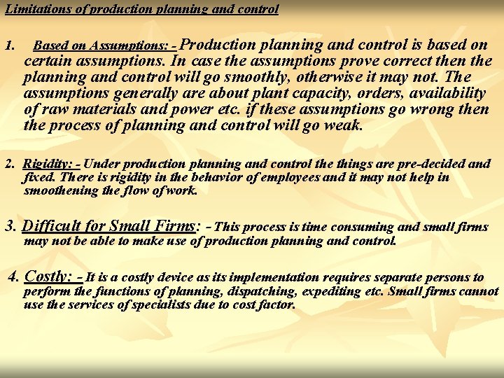 Limitations of production planning and control 1. Based on Assumptions: - Production planning and