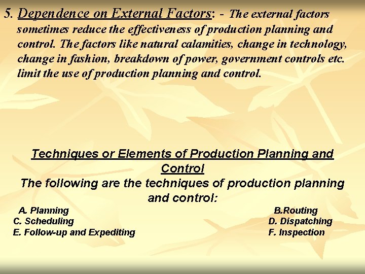 5. Dependence on External Factors: - The external factors sometimes reduce the effectiveness of