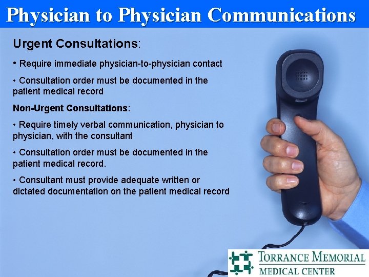 Physician to Physician Communications Urgent Consultations: • Require immediate physician-to-physician contact • Consultation order