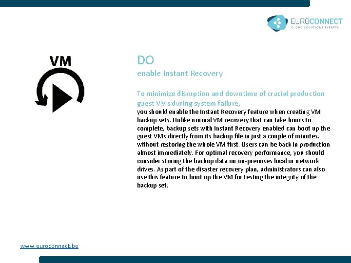 DO enable Instant Recovery To minimize disruption and downtime of crucial production guest VMs