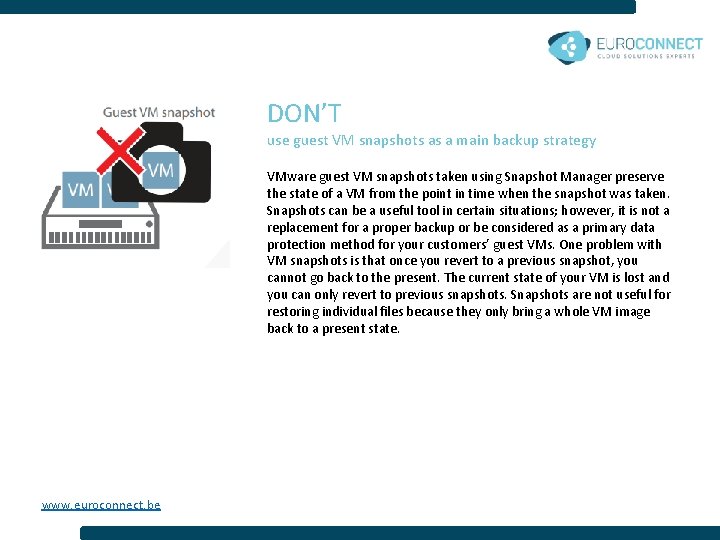 DON’T use guest VM snapshots as a main backup strategy VMware guest VM snapshots
