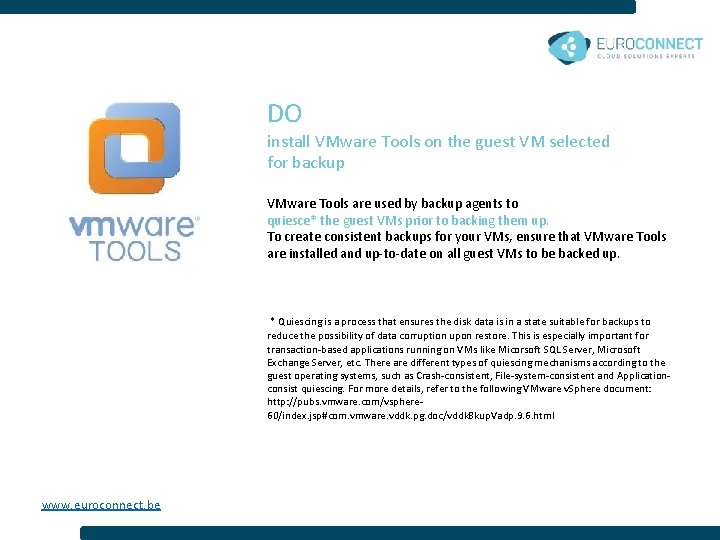 DO install VMware Tools on the guest VM selected for backup VMware Tools are