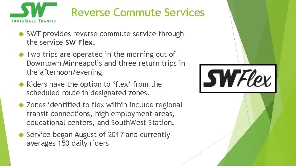 Reverse Commute Services SWT provides reverse commute service through the service SW Flex. Two