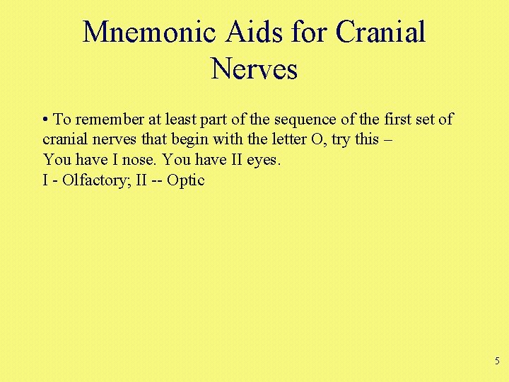 Mnemonic Aids for Cranial Nerves • To remember at least part of the sequence