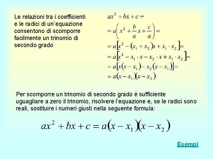 Le relazioni tra i coefficienti e le radici di un’equazione consentono di scomporre facilmente