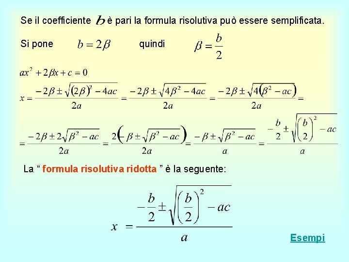 Se il coefficiente Si pone è pari la formula risolutiva può essere semplificata. quindi