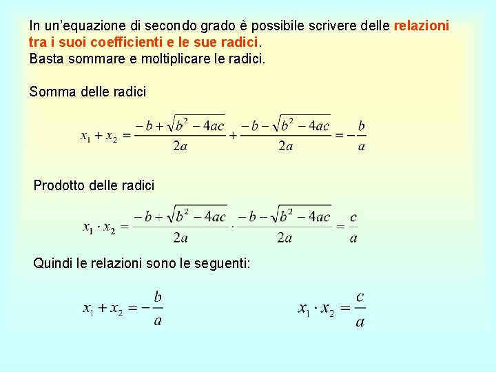 In un’equazione di secondo grado è possibile scrivere delle relazioni tra i suoi coefficienti