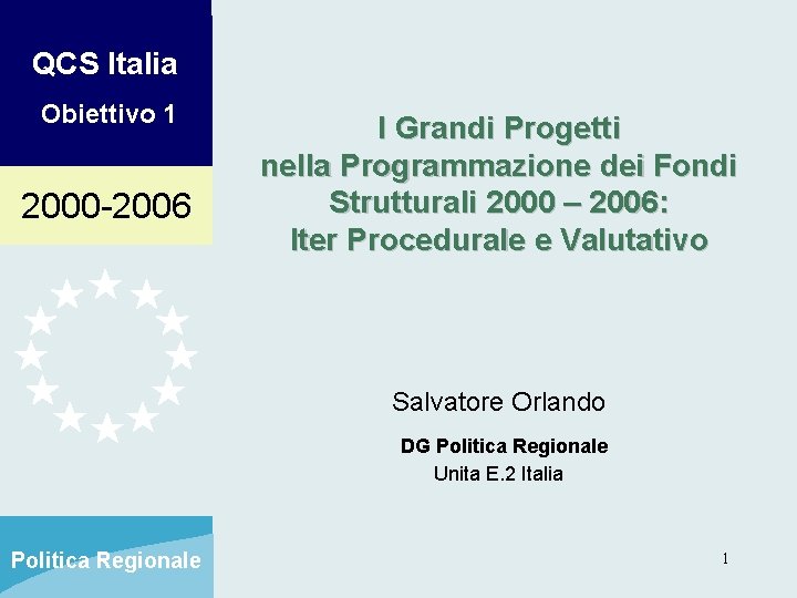 QCS Italia Obiettivo 1 2000 -2006 I Grandi Progetti nella Programmazione dei Fondi Strutturali