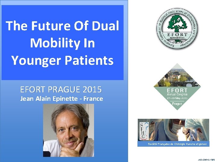 The Future Of Dual Mobility In Younger Patients EFORT PRAGUE 2015 Jean Alain Epinette