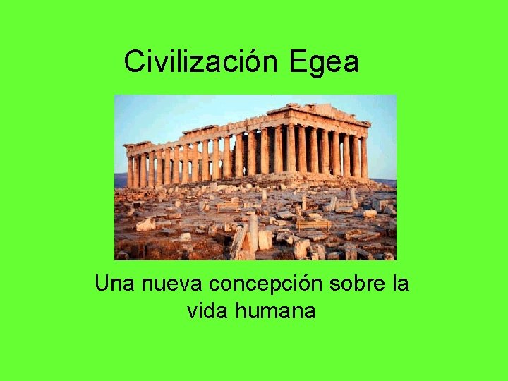 Civilización Egea Una nueva concepción sobre la vida humana 