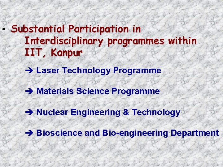  • Substantial Participation in Interdisciplinary programmes within IIT, Kanpur è Laser Technology Programme