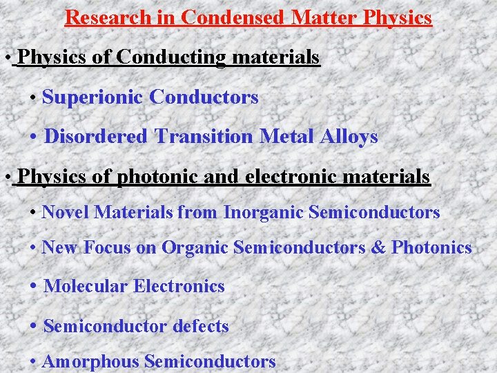 Research in Condensed Matter Physics • Physics of Conducting materials • Superionic Conductors •