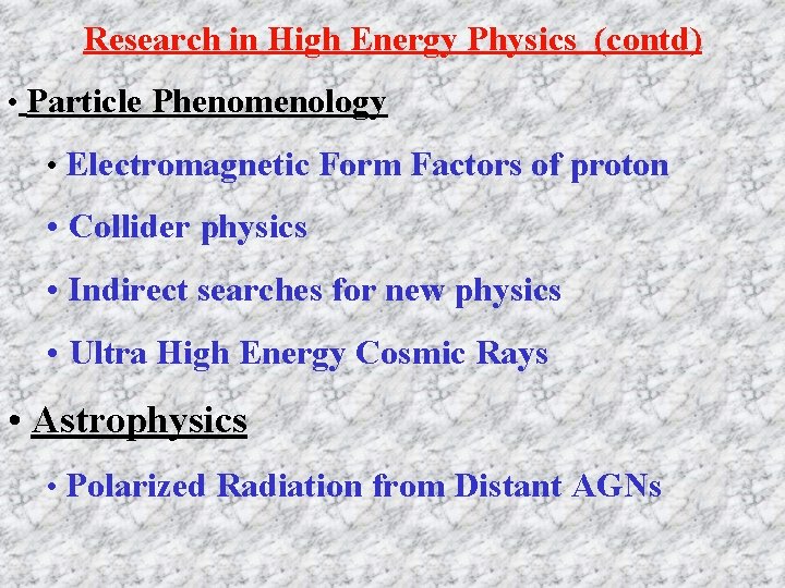 Research in High Energy Physics (contd) • Particle Phenomenology • Electromagnetic Form Factors of