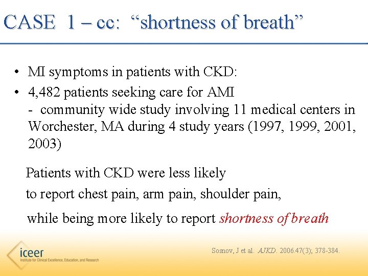 CASE 1 – cc: “shortness of breath” • MI symptoms in patients with CKD: