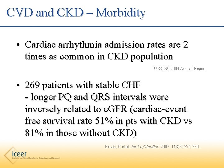 CVD and CKD – Morbidity • Cardiac arrhythmia admission rates are 2 times as