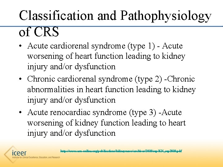 Classification and Pathophysiology of CRS • Acute cardiorenal syndrome (type 1) - Acute worsening