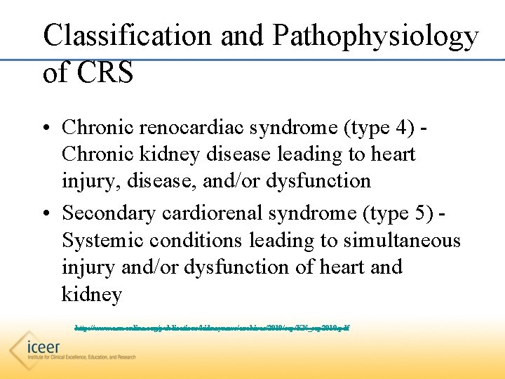 Classification and Pathophysiology of CRS • Chronic renocardiac syndrome (type 4) - Chronic kidney