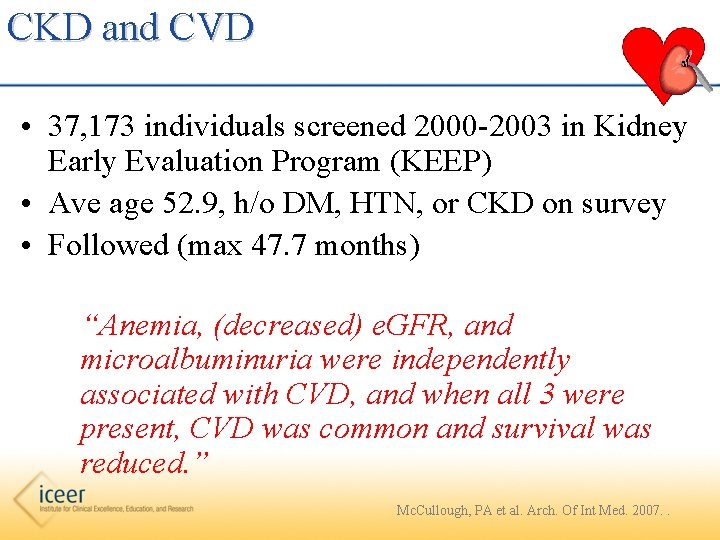 CKD and CVD • 37, 173 individuals screened 2000 -2003 in Kidney Early Evaluation