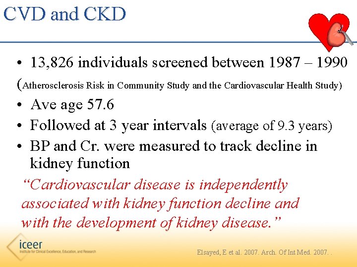 CVD and CKD • 13, 826 individuals screened between 1987 – 1990 (Atherosclerosis Risk