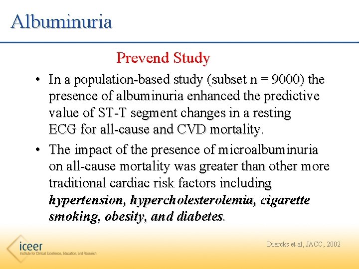 Albuminuria Prevend Study • In a population-based study (subset n = 9000) the presence