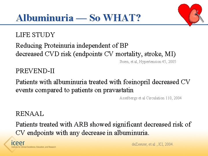 Albuminuria — So WHAT? LIFE STUDY Reducing Proteinuria independent of BP decreased CVD risk