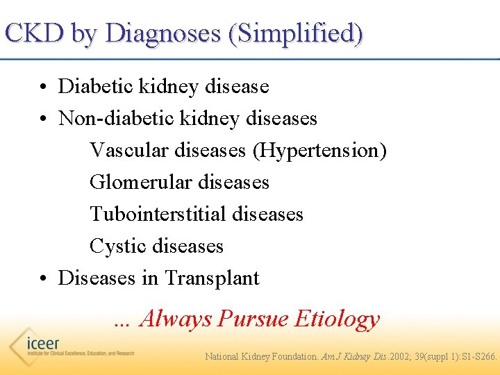 CKD by Diagnoses (Simplified) • Diabetic kidney disease • Non-diabetic kidney diseases Vascular diseases