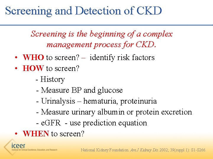  Screening and Detection of CKD Screening is the beginning of a complex management