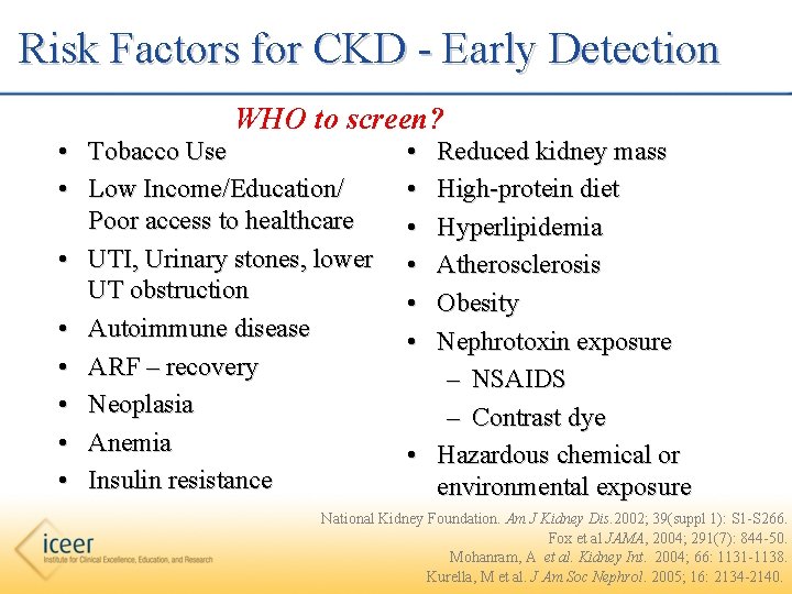  Risk Factors for CKD - Early Detection WHO to screen? • Tobacco Use