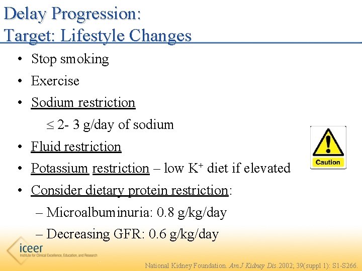 Delay Progression: Target: Lifestyle Changes • Stop smoking • Exercise • Sodium restriction 2