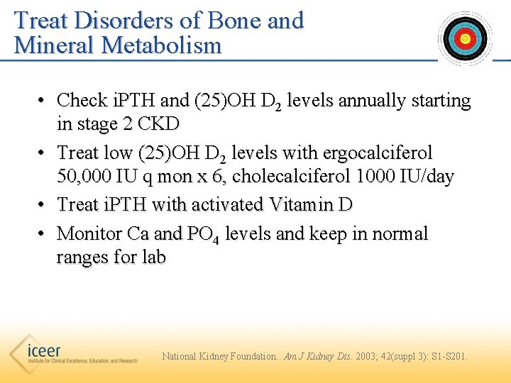 Treat Disorders of Bone and Mineral Metabolism • Check i. PTH and (25)OH D