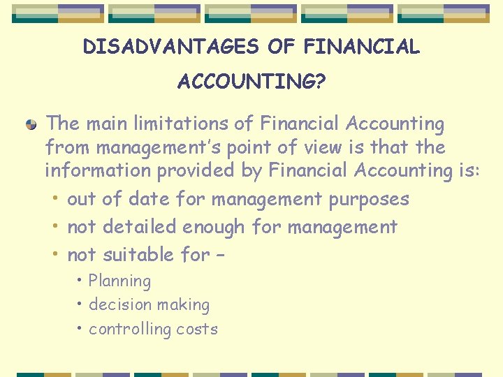 DISADVANTAGES OF FINANCIAL ACCOUNTING? The main limitations of Financial Accounting from management’s point of