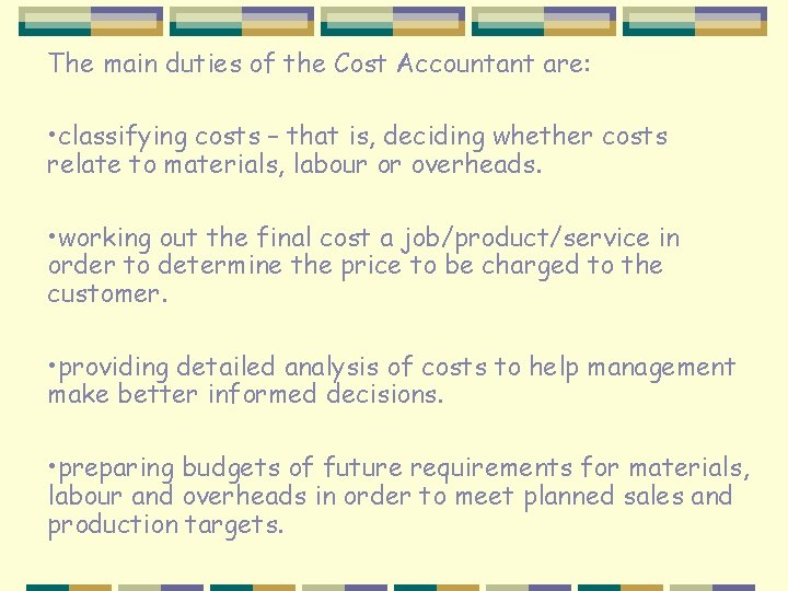 The main duties of the Cost Accountant are: • classifying costs – that is,