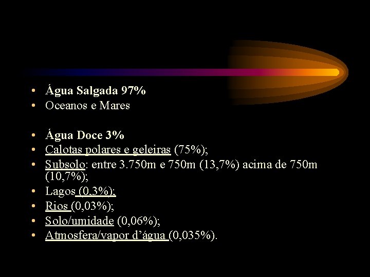  • Água Salgada 97% • Oceanos e Mares • Água Doce 3% •