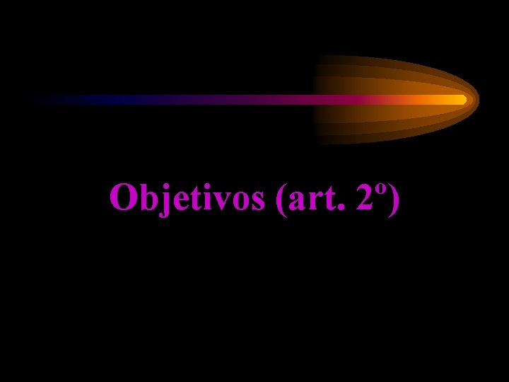 Objetivos (art. 2º) 