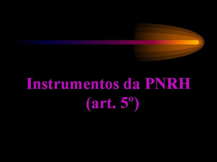 Instrumentos da PNRH (art. 5º) 